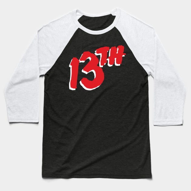 Is it the 13th yet? Baseball T-Shirt by boltfromtheblue